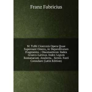   . . Series. Fasti Consulare (Latin Edition): Franz Fabricius: Books