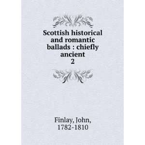    chiefly ancient. 2 John, 1782 1810 Finlay  Books