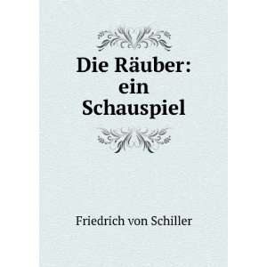    Die RÃ¤uber ein Schauspiel Friedrich von Schiller Books