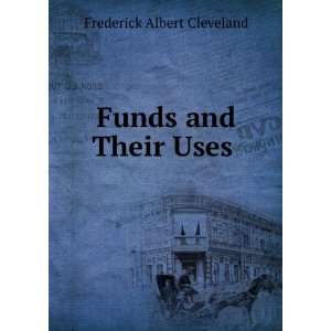  Funds and Their Uses . Frederick Albert Cleveland Books