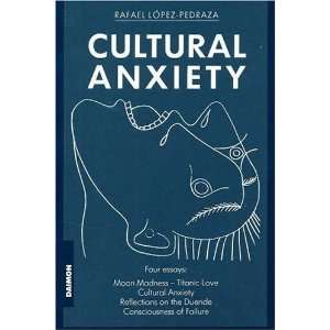  Cultural Anxiety [Perfect Paperback] Rafael Lopez Pedraza Books