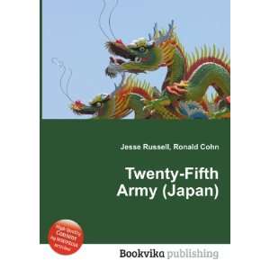  Twenty Fifth Army (Japan): Ronald Cohn Jesse Russell 