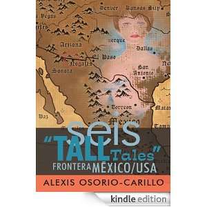 Seis Tall Tales Frontera Mexico/USA Alexis Osorio Carrillo  