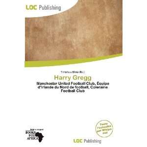    Harry Gregg (French Edition) (9786200966292) Timoteus Elmo Books