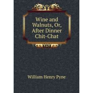   dinner chit chat. By Ephraim Hardcastle William Henry Pyne Books