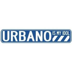   URBANO IS MY IDOL STREET SIGN