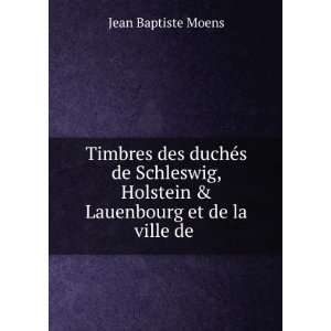   Holstein & Lauenbourg et de la ville de . Jean Baptiste Moens Books