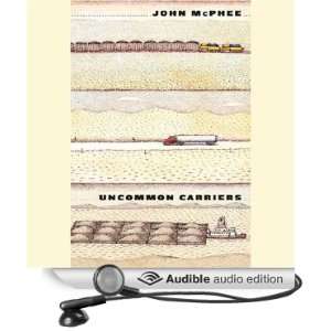  Uncommon Carriers (Audible Audio Edition) John McPhee 