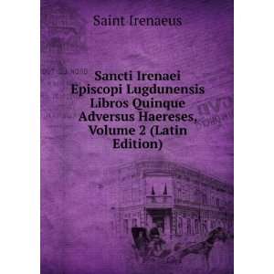   Adversus Haereses, Volume 2 (Latin Edition) Saint Irenaeus Books