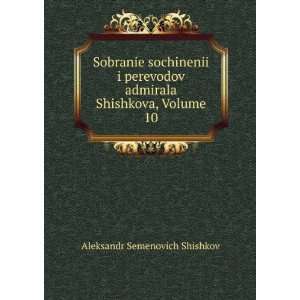   Volume 10 (in Russian language) Aleksandr Semenovich Shishkov Books
