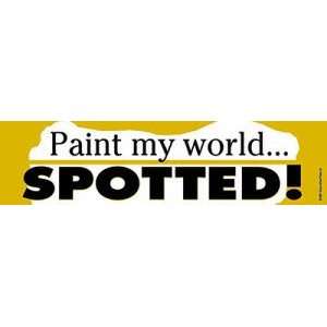  Paint my worldSpotted Bumper Sticker 
