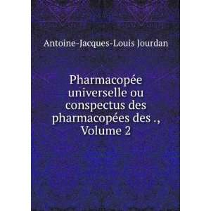   pharmacopÃ©es des ., Volume 2 Antoine Jacques Louis Jourdan Books