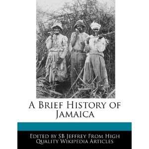    A Brief History of Jamaica (9781241330644) SB Jeffrey Books