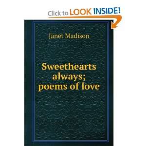  Sweethearts always; poems of love Janet Madison Books