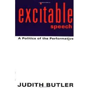   Politics of the Performative [Paperback]: Judith Butler: Books