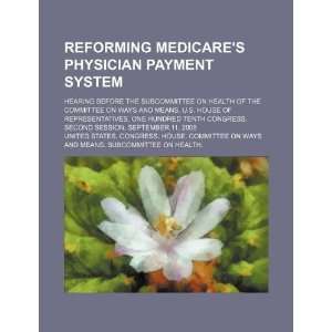 Reforming Medicares physician payment system hearing 