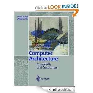 Computer Architecture Complexity and Correctness Silvia M. Mueller 