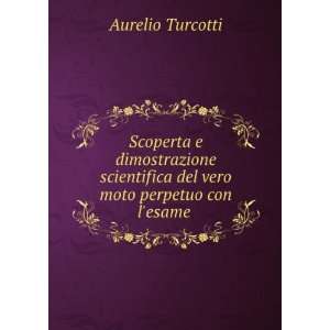   del vero moto perpetuo con lesame .: Aurelio Turcotti: Books