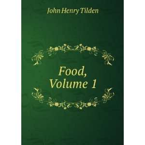  Food, Volume 1 John Henry Tilden Books