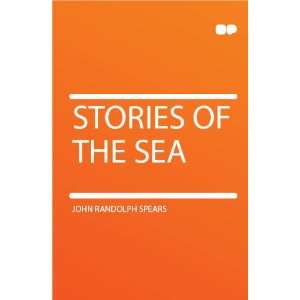  Stories of the Sea John Randolph Spears Books