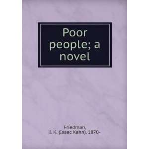  Poor People A Novel Isaac Kahn Friedman Books