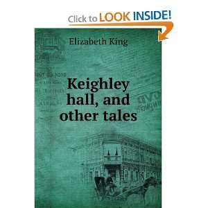  Keighley hall, and other tales: Elizabeth King: Books
