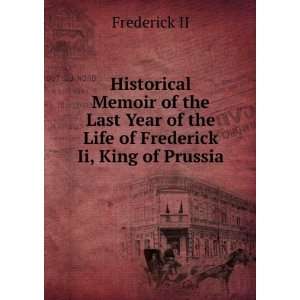   Life of Frederick Ii, King of Prussia Frederick II  Books