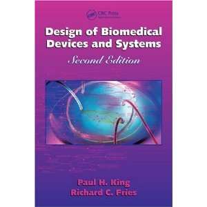  By Richard C. Fries, Paul King Design of Biomedical 