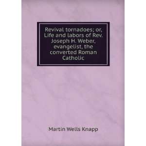   , evangelist, the converted Roman Catholic: Martin Wells Knapp: Books