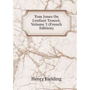   enfant TrouvÃ©, Volume 3 (French Edition): Henry Fielding: Books