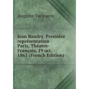 Jean Baudry. PremiÃ¨re reprÃ©sentation   Paris, ThÃ©atre FranÃ 