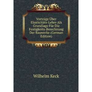    Berechnung Der Bauwerke (German Edition): Wilhelm Keck: Books