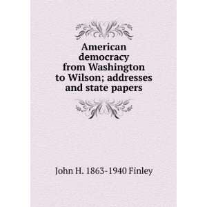  American democracy from Washington to Wilson; addresses 
