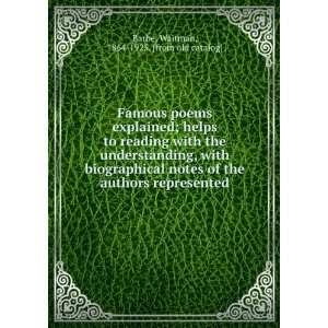 Famous poems explained; helps to reading with the understanding, with 