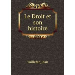  Le Droit et son histoire Jean Taillefer Books