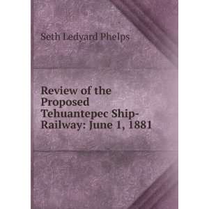   Tehuantepec Ship Railway June 1, 1881 Seth Ledyard Phelps Books