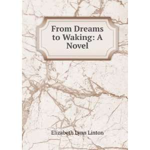    From Dreams to Waking A Novel Elizabeth Lynn Linton Books
