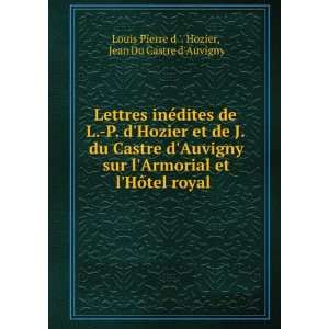   tel royal . Jean Du Castre dAuvigny Louis Pierre d . Hozier Books