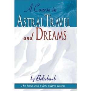   Course in Astral Travel and Dreams [Hardcover] Belzebuub Books