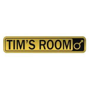   TIM S ROOM  STREET SIGN NAME