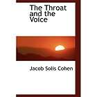 NEW The Throat and the Voice   Cohen, Jacob Solis
