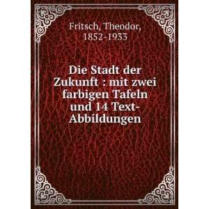   Tafeln und 14 Text Abbildungen Theodor, 1852 1933 Fritsch Books