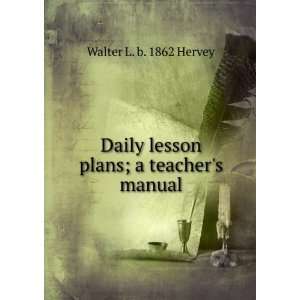  Daily lesson plans; a teachers manual: Walter L. b. 1862 