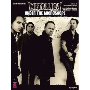 Metallica Under the Microscope Learn the Guitar Secrets of the Masters 