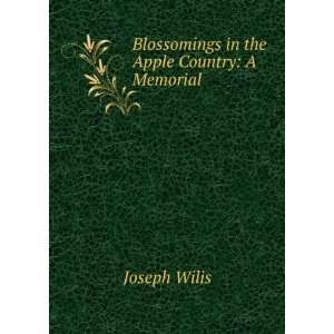  Blossomings in the Apple Country A Memorial Joseph Wilis 