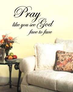 Pray like you See God Vinyl Wall Art Inspirational Relgious Quote 