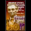 Abraham Lincoln, Constitutionalism, and Equal Rights in the Civil War 