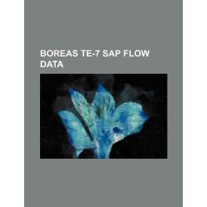  BOREAS TE 7 sap flow data (9781234495312): U.S. Government 