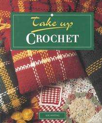 Take Up Crochet by Sue Whiting 1999, Paperback 9783829027816  