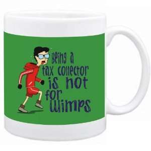  Being a Tax Collector is not for wimps Occupations Mug 